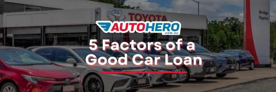 5 Factors of a Good Car Loan